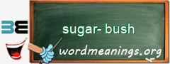 WordMeaning blackboard for sugar-bush